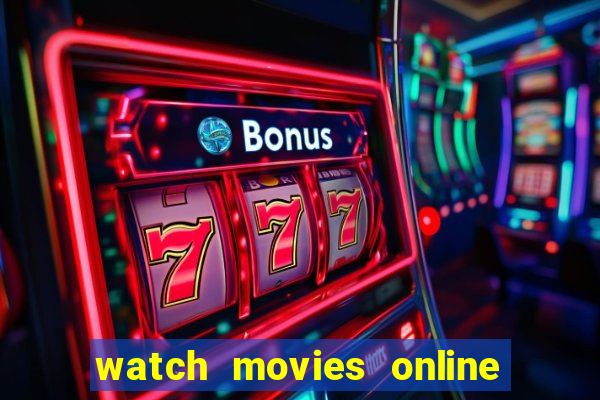 watch movies online for free