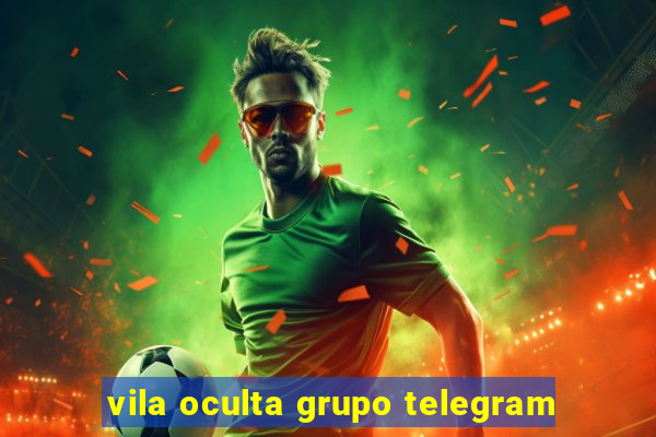 vila oculta grupo telegram