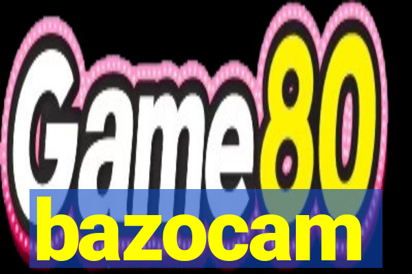 bazocam