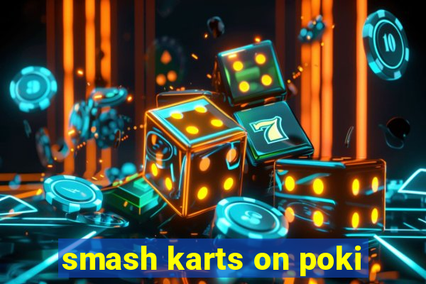 smash karts on poki