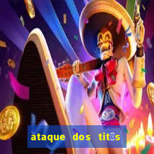 ataque dos tit茫s filme online dublado