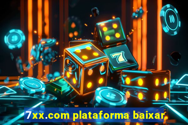 7xx.com plataforma baixar