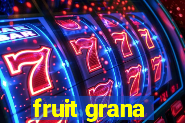 fruit grana