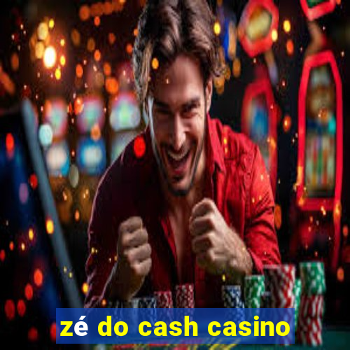 zé do cash casino