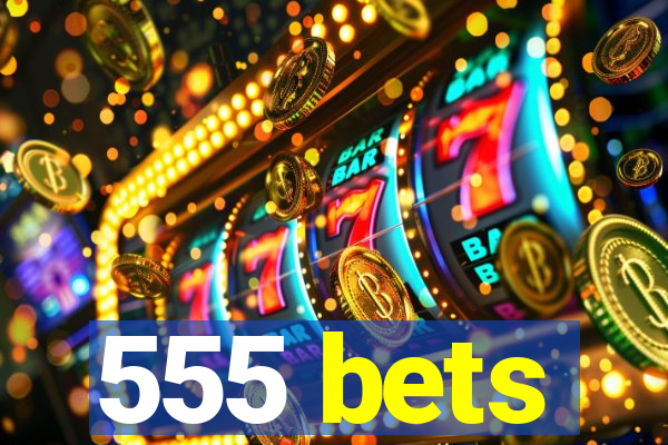 555 bets