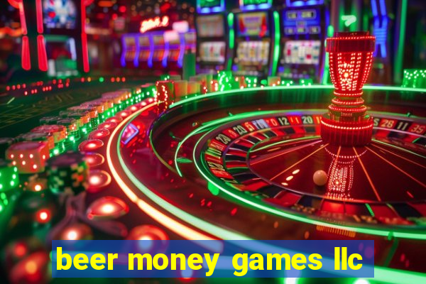 beer money games llc