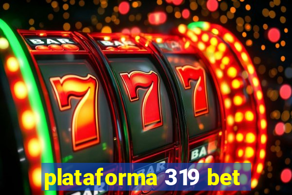 plataforma 319 bet