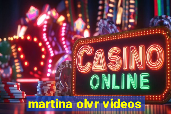 martina olvr videos