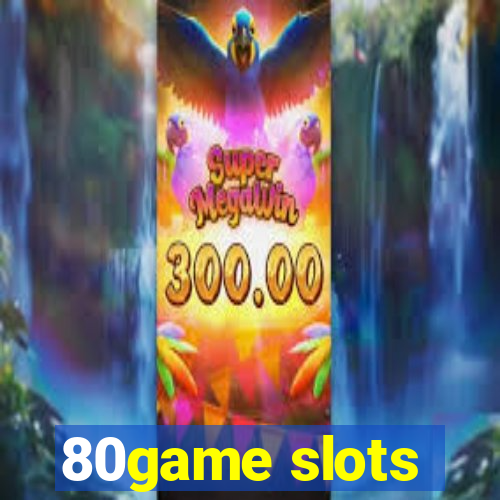 80game slots