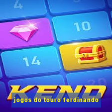 jogos do touro ferdinando