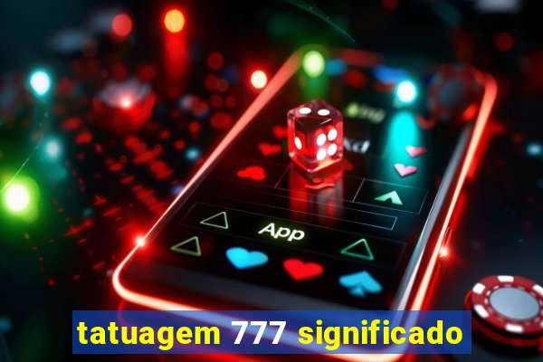 tatuagem 777 significado