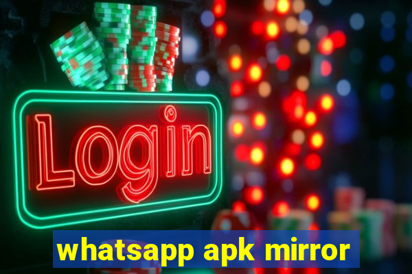 whatsapp apk mirror