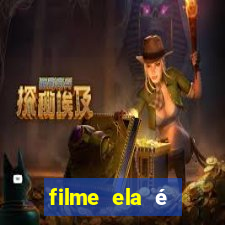 filme ela é demais completo dublado assistir online grátis