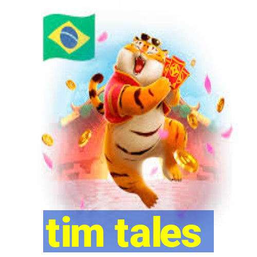 tim tales