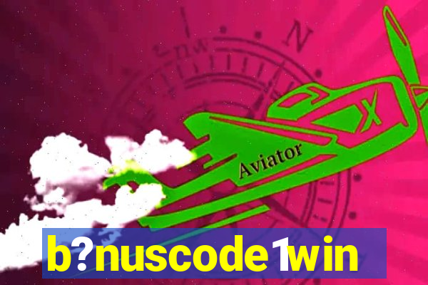 b?nuscode1win