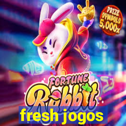 fresh jogos