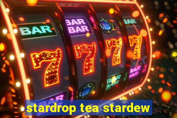 stardrop tea stardew