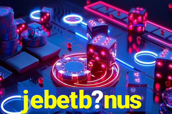 jebetb?nus