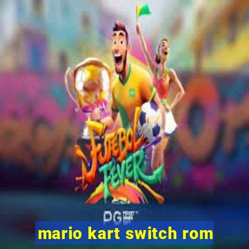 mario kart switch rom