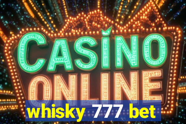 whisky 777 bet