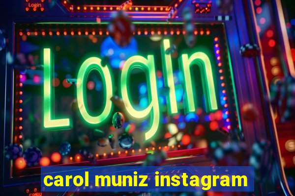 carol muniz instagram