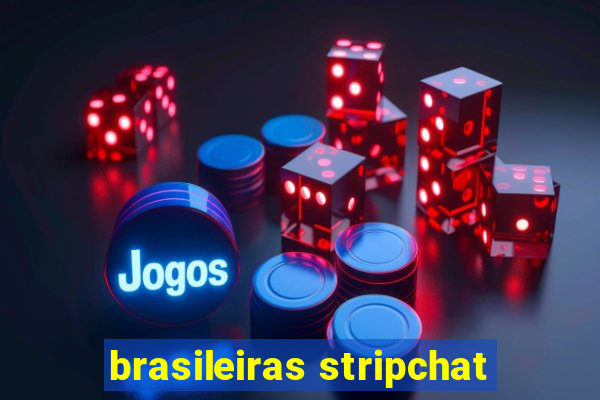 brasileiras stripchat