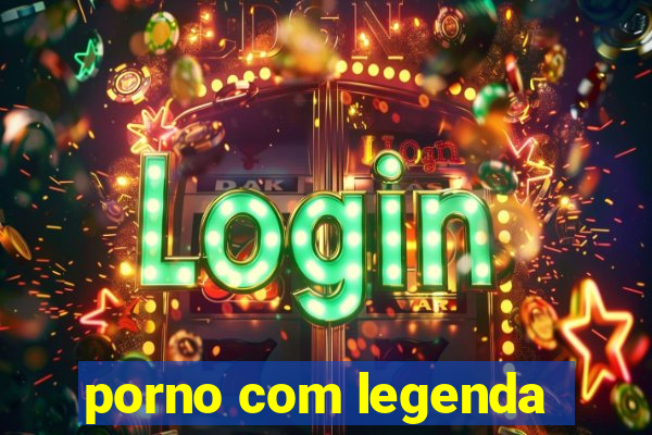 porno com legenda