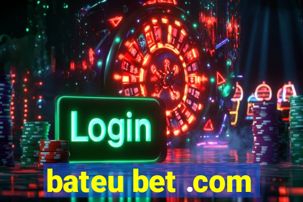 bateu bet .com