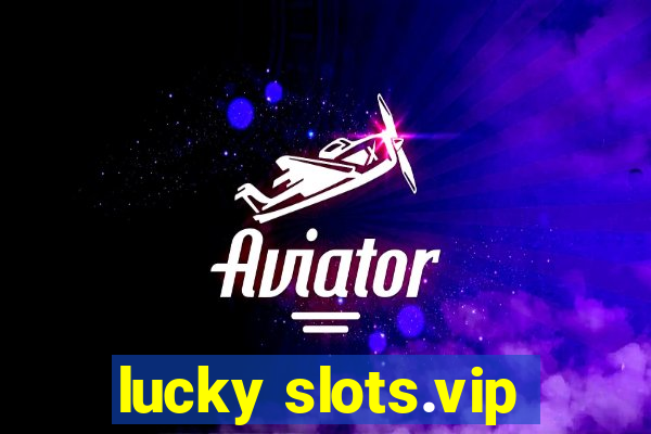 lucky slots.vip