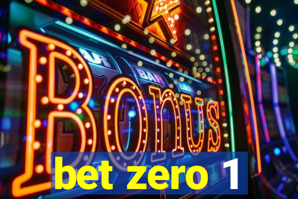 bet zero 1