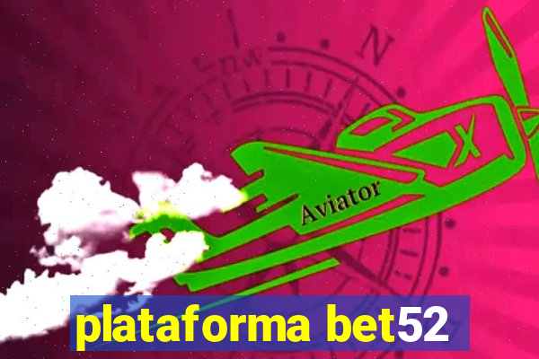 plataforma bet52