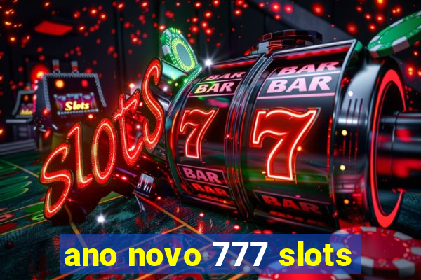 ano novo 777 slots