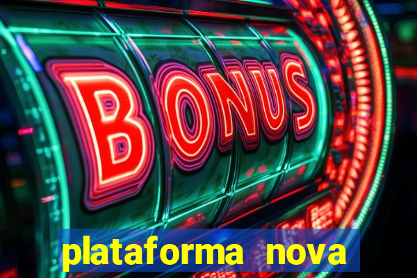 plataforma nova pagando hoje