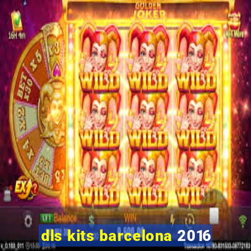 dls kits barcelona 2016