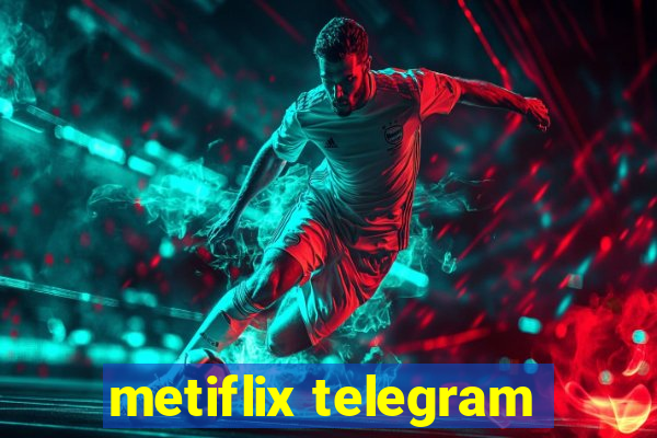 metiflix telegram