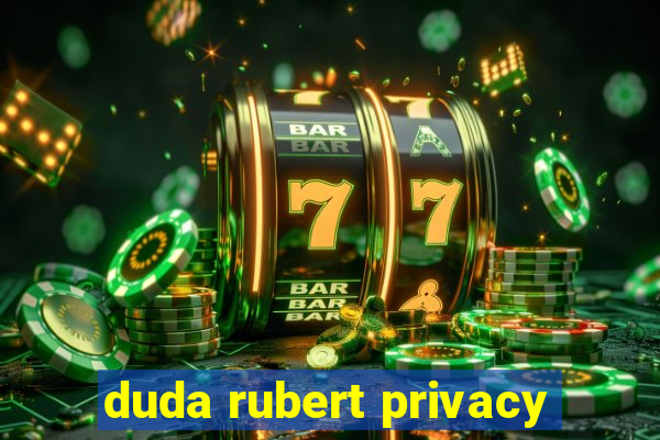 duda rubert privacy