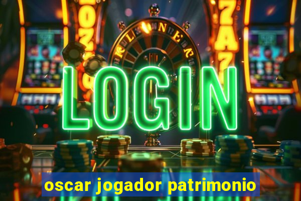 oscar jogador patrimonio