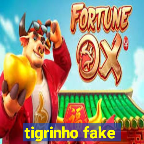 tigrinho fake