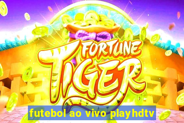 futebol ao vivo playhdtv