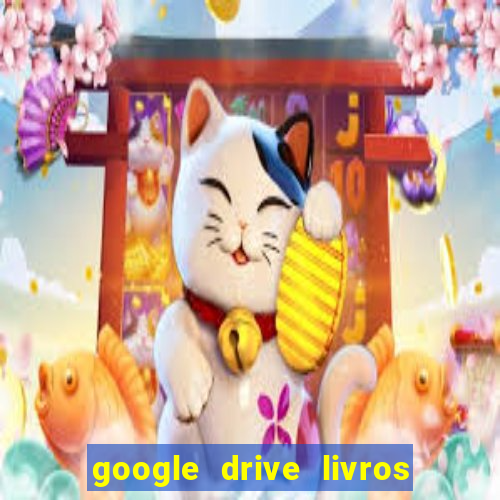 google drive livros pdf grátis