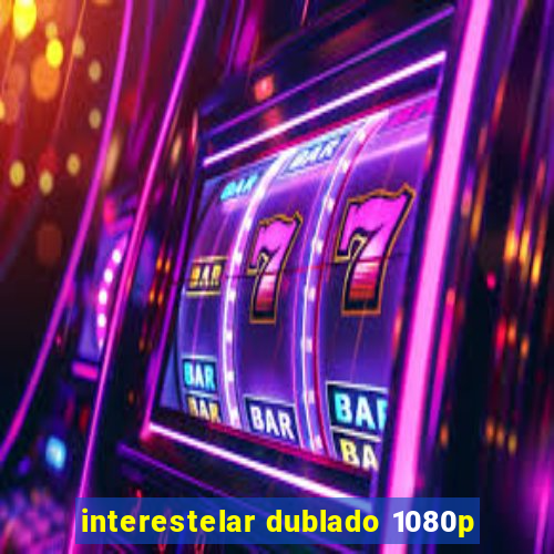 interestelar dublado 1080p