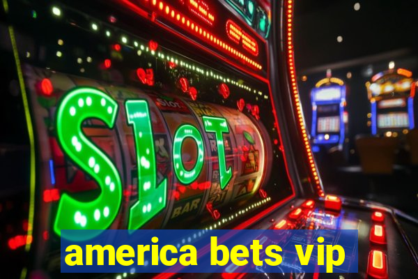 america bets vip