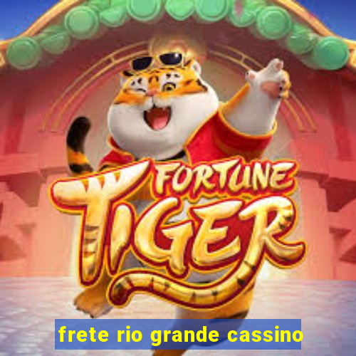 frete rio grande cassino