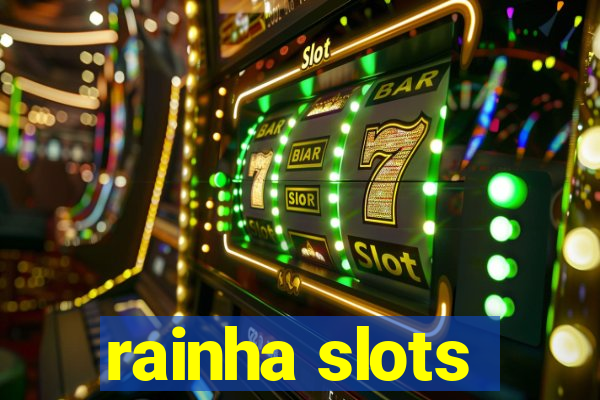 rainha slots