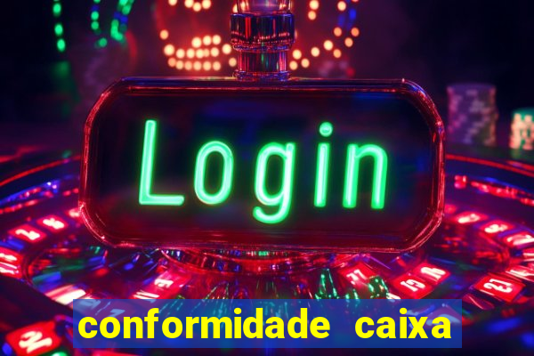 conformidade caixa quanto tempo demora