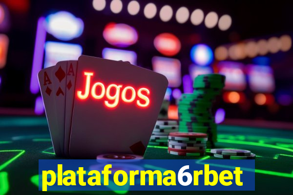 plataforma6rbet