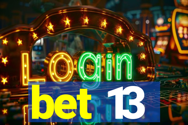 bet 13