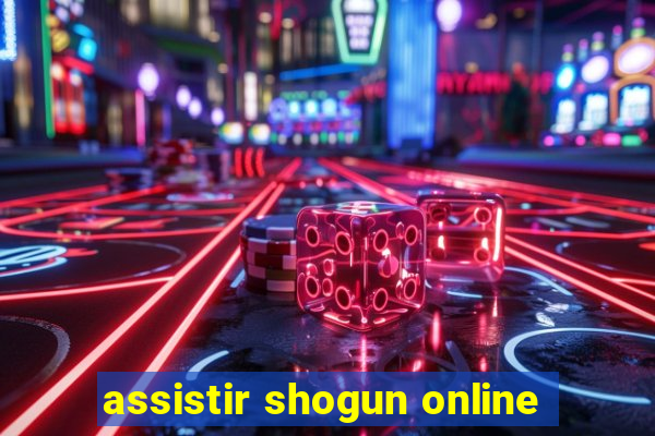 assistir shogun online