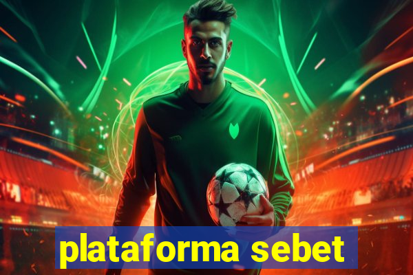 plataforma sebet