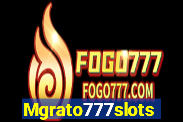 Mgrato777slots